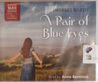 A Pair of Blue Eyes written by Thomas Hardy performed by Anna Bentinck on CD (Unabridged)